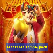 breakcore sample pack